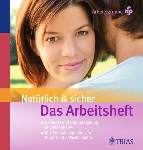 Natürlich und sicher Das Arbeitsheft: Mit Zyklusbeispielen von Pubertät bis Wechseljahre