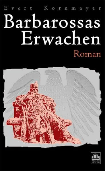 Barbarossas Erwachen: Roman