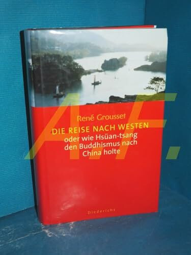 Die Reise nach Westen: oder wie Hsüan-tsang den Buddhismus nach China holte