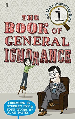 Faber & Faber, London The Book Of General Ignorance, A Quite Interesting Book. Forew. By Stephen Fry & Four Words By...