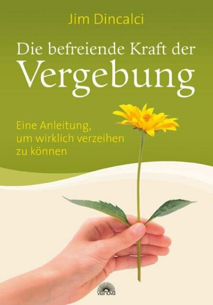 Die befreiende Kraft der Vergebung: Eine Anleitung, um wirklich verzeihen zu können