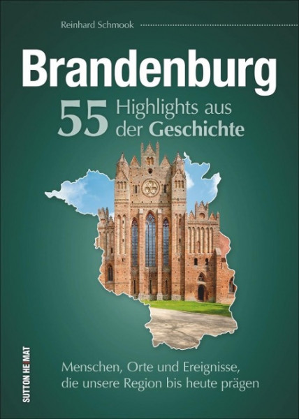 Brandenburg. 55 Highlights aus der Geschichte