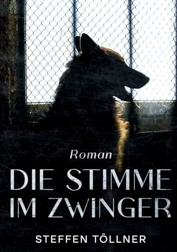 Die Stimme im Zwinger: Roman
