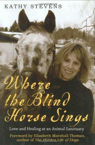 Where the Blind Horse Sings: Love and Trust at an Animal Sanctuary