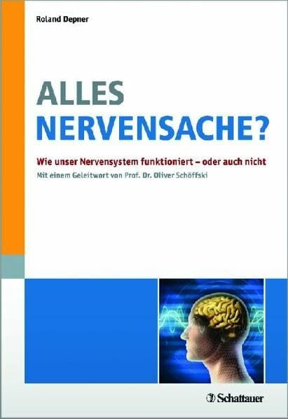 Alles Nervensache? Wie unser Nervensystem funktioniert - oder auch nicht