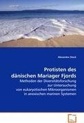 Protisten des dänischen Mariager Fjords: Methoden der Diversitätsforschung zur Untersuchung von eukaryotischen Mikroorganismen in anoxischen marinen Systemen