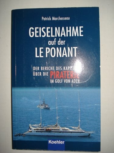 Geiselnahme auf der LE PONANT: Der Bericht des Kapitäns über die Piraterie im Golf von Aden
