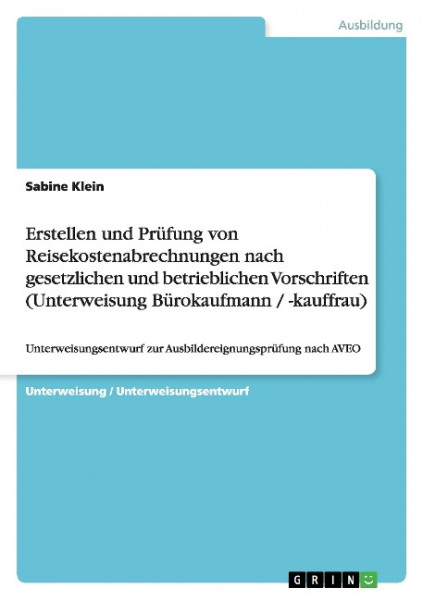 Erstellen und Prüfung von Reisekostenabrechnungen nach gesetzlichen und betrieblichen Vorschriften (