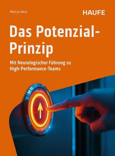 Das Potenzial-Prinzip: Mit Neurologischer Führung zu High-Performance-Teams (Haufe Fachbuch)