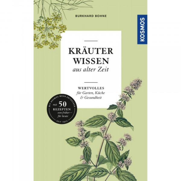 Kräuterwissen aus alter Zeit: Wertvolles für Garten, Küche und Gesundheit. Mit 50 Rezepten von früher - für heute