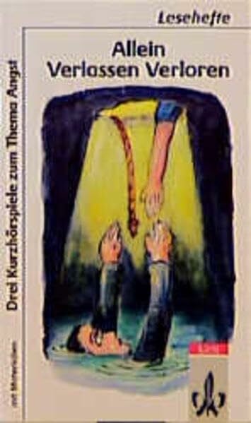 Allein - Verlassen - Verloren: 3 Kurzhörspiele zum Thema "Angst" (Lesehefte für den Literaturunterricht)