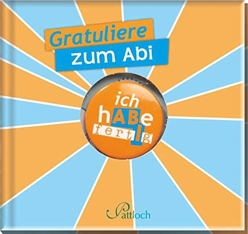 Gratuliere zum Abi: ich hABe fertIg