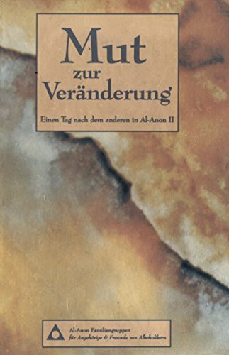 Mut zur Veränderung: Nur einen Tag nach dem anderen in Al-Anon