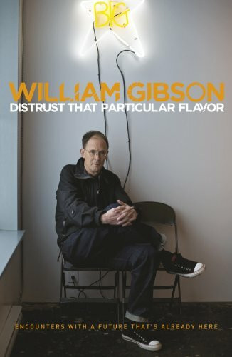 Distrust that Particular Flavor: Encounters with a future that's already here