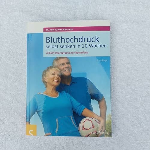 Bluthochdruck selbst senken in 10 Wochen: Selbsthilfeprogramm für Betroffene, Mit ausführlichen Informationen zu allen wichtigen Aspekten des Bluthochdrucks