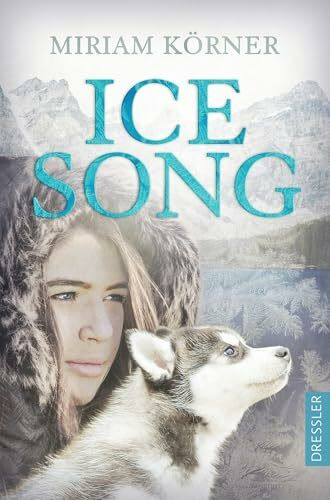 Ice Song: Coming-of-Age-Roman zwischen klirrender Kälte und wohlig-warmen Herzklopfen