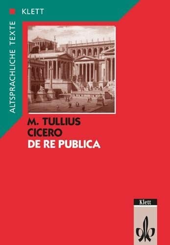De re publica, Tl.1, Textauswahl mit Wort- und Sacherläuterungen: Klassen 11/12 (Altsprachliche Texte Latein)