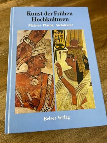 Die Kunst der frühen Hochkulturen, Bd 1