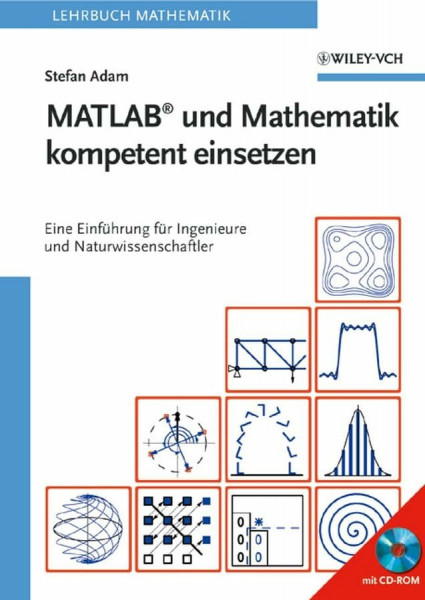 MATLAB und Mathematik kompetent einsetzen: Eine Einführung für Ingenieure und Naturwissenschaftler