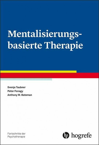 Mentalisierungsbasierte Therapie (Fortschritte der Psychotherapie)