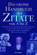 Das große Handbuch der Zitate: 25.000 treffende Aussprüche und Sprichwörter
