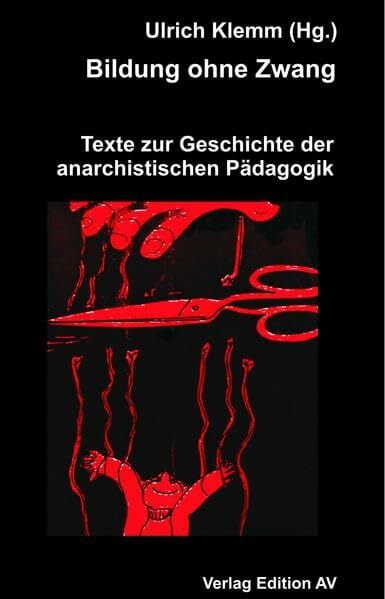 Bildung ohne Zwang: Texte zur Geschichte der anarchistischen Pädagogik Bildung ohne Zwang: Texte zur Geschichte der anarchistischen Pädagogik