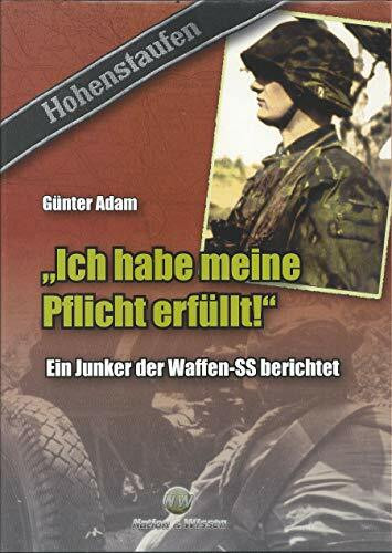 „Ich habe meine Pflicht erfüllt!“: Ein Junker der Waffen-SS berichtet