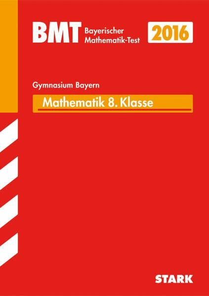 STARK Bayerischer Mathematik-Test Gymnasium 8. Klasse: Original-Test der Jahre 2009 bis 2015