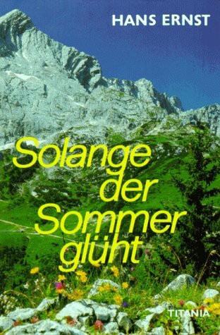 Solange der Sommer glüht: Berg- und Heimatroman