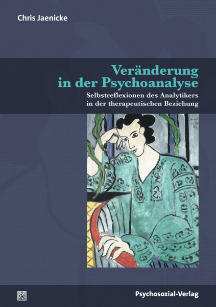 Veränderung in der Psychoanalyse: Selbstreflexionen des Analytikers in der therapeutischen Beziehung (Bibliothek der Psychoanalyse)