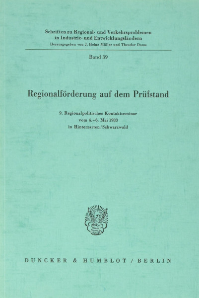 Regionalförderung auf dem Prüfstand.: 9. Regionalpolitisches Kontaktseminar vom 4. - 6. Mai 1983 in Hinterzarten-Schwarzwald, veranstaltet von der ... Industrie- und Entwicklungsländern, Band 39)
