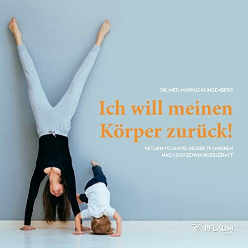 Ich will meinen Körper zurück - fit werden nach Schwangerschaft und Geburt. Das richtige Workout für schöne Mamas – mit Trainingsplan.