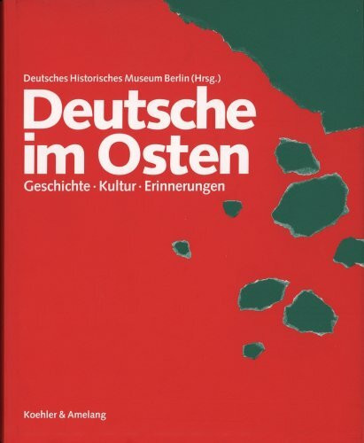 Deutsche im Osten - Geschichte, Kultur, Erinnerungen