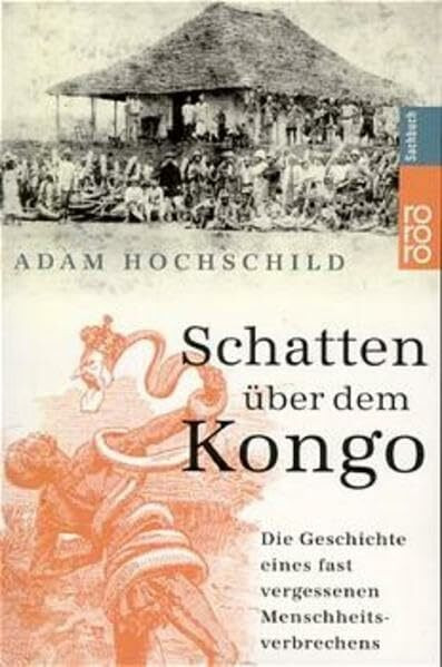 Schatten über dem Kongo. Die Geschichte eines der großen, fast vergessenen Menschheitsverbrechen