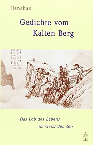 Gedichte vom Kalten Berg: Das Lob des Lebens im Geist des Zen