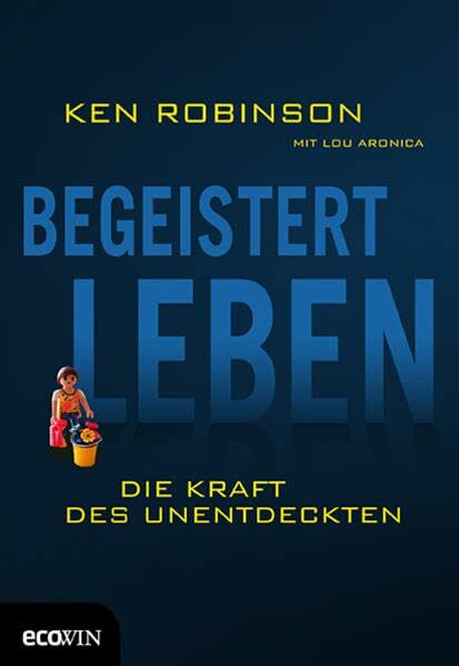 Begeistert Leben: Die Kraft des Unentdeckten