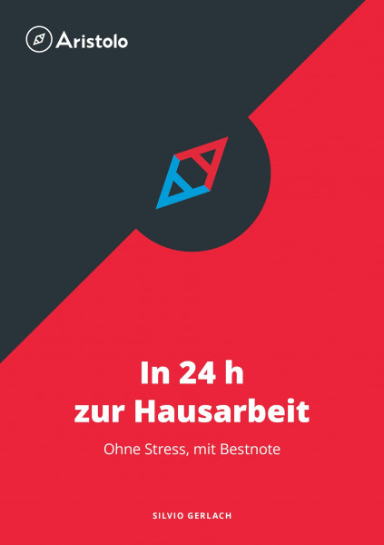 In 24 h zur Hausarbeit: ohne Stress, mit Bestnote (Wissenschaftliches Arbeiten)