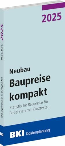 BKI Baupreise kompakt 2025 - Neubau: Statistische Baupreise für Positionen mit Kurztexten
