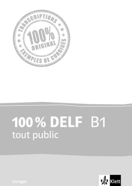 100 % DELF B1 tout public. Corrigés