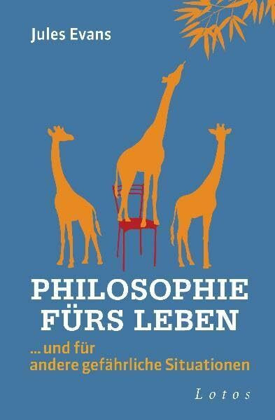 Philosophie fürs Leben: ... und für andere gefährliche Situationen