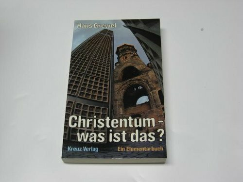 Christentum, was ist das? Ein Elementarbuch
