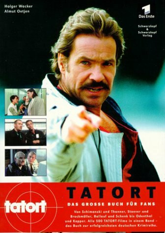 Tatort - Das grosse Buch für Fans. Ein unentbehrliches Nachschlagewerk zur erfolgreichsten deutschen Krimireihe. Erweiterte Neuausgabe anlässlich des 500. Tatorts am 1.4.2002