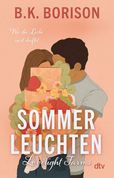 Lovelight Farms – Sommerleuchten: Meet me in Summer | Small Town | Fake Dating | »Die aufregendste neue Romance-Autorin« Hannah Grace (Lovelight-Serie, Band 3)