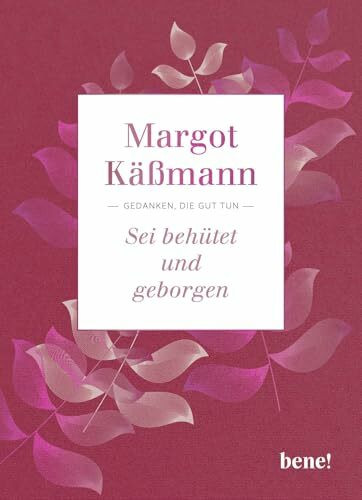 Sei behütet und geborgen: Gedanken, die gut tun
