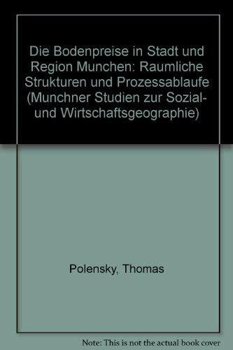 Die Bodenpreise in Stadt und Region München - Räumliche Strukturmuster und Prozessabläufe