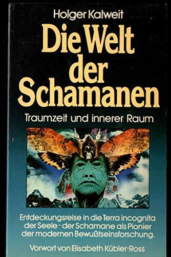 Die Welt der Schamanen. Traumzeit und innerer Raum
