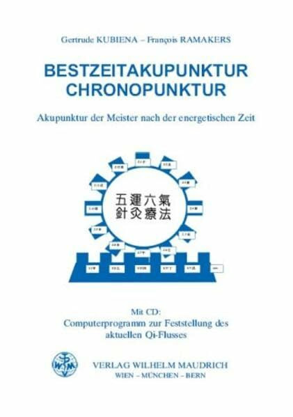 Bestzeitakupunktur - Chronopunktur: Akupunktur der Meister nach der energetischen Zeit: Eine Einführung in die Akupunktur der Meister nach der ... zur Feststellung des aktuellen Qi-Flusses