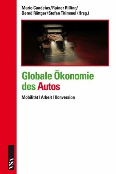 Globale Ökonomie des Autos: Mobilität | Arbeit | Konversion