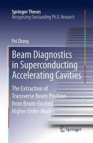 Beam Diagnostics in Superconducting Accelerating Cavities: The Extraction of Transverse Beam Position from Beam-Excited Higher Order Modes (Springer Theses)