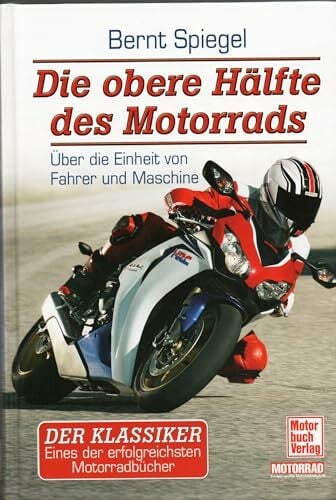 Die obere Hälfte des Motorrads: Über die Einheit von Fahrer und Maschine Die obere Hälfte des Motorrads: Über die Einheit von Fahrer und Maschine